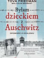 Byłam dzieckiem Auschwitz. Opowieść o ocaleniu