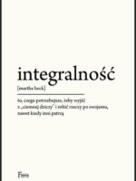 Integralność. To, czego potrzebujesz, żeby wyjść z "ciemnej dziczy" i robić rzeczy po swojemu, nawet kiedy inni patrzą