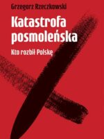 Katastrofa posmoleńska. Kto rozbił Polskę