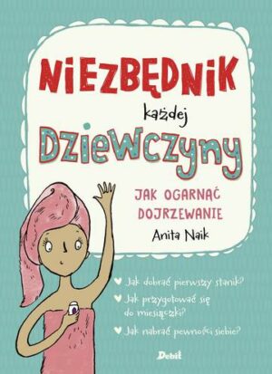 Niezbędnik każdej dziewczyny. Jak ogarnąć dojrzewanie wyd. 2023