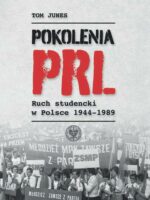 Pokolenia PRL-u. Ruch studencki w Polsce 1944–1989