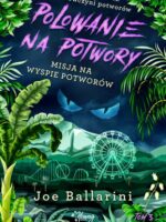 Polowanie na potwory. Misja na Wyspie Potworów. Poradnik łowczyni potworów