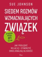 Siedem rozmów wzmacniających związek. Jak pogłębić relację i stworzyć emocjonalną bliskość.