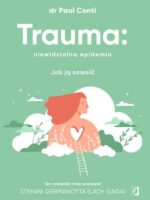 Trauma: niewidzialna epidemia. Jak ją oswoić