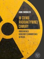 W cieniu radioaktywnej chmury. Konsekwencje katastrofy czarnobylskiej w Polsce