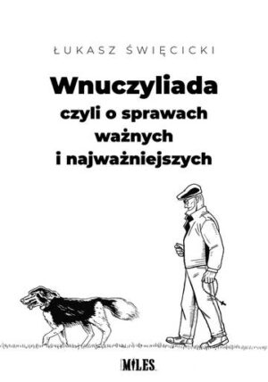 Wnuczyliada czyli o sprawach ważnych i najważniejszych