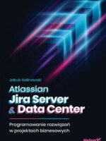 Atlassian Jira Server & Data Center. Programowanie rozwiązań w projektach biznesowych