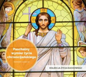 CD MP3 Paschalny wymiar życia chrześcijańskiego. Kolekcja Życia Duchowego