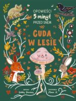 Cuda w lesie. Opowieści 5 minut przed snem