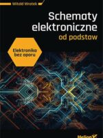 Elektronika bez oporu. Schematy elektroniczne od podstaw