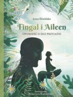 Fingal i Aileen. Opowieść o sile przyjaźni