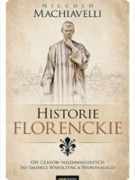 Historie florenckie. Od czasów najdawniejszych do śmierci Wawrzyńca Wspaniałego