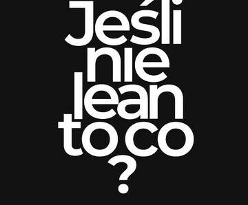 Jak nie lean to co?