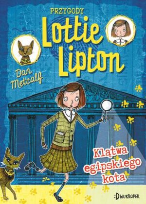 Klątwa egipskiego kota. Przygody Lotiie Lipton. 1 wyd. 2023