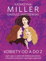 Kobiety od A do Z, czyli o tym, co ważne dla kobiecej tożsamości, o emocjach, postawach i życiowych wyborach