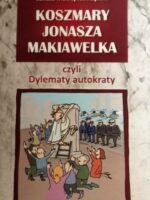 Koszmary Jonasza Makiawelka czyli Dylematy autokraty