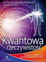 Kwantowa rzeczywistość. Naukowe wyjaśnienie zjawisk nadprzyrodzonych wyd. 2022