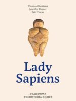 Lady Sapiens. Prawdziwa prehistoria kobiet