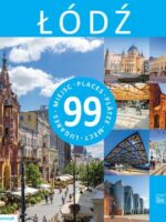 Łódź 99 miejsc / 99 Places / 99 Plätze / 99 мест / 99 Lugares. 99 miejsc
