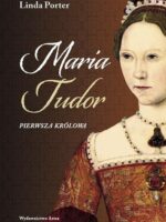 Maria Tudor. Pierwsza królowa wyd. 2022