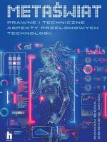 Metaświat. Prawne i techniczne aspekty przełomowych technologii