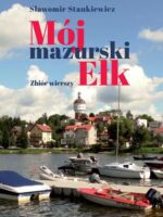 Mój mazurski Ełk. Zbiór wierszy