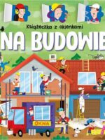 Na budowie. Książeczka z okienkami