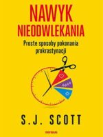 Nawyk nieodwlekania. Proste sposoby pokonania prokrastynacji