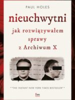 Nieuchwytni. Jak rozwiązywałem sprawy z Archiwum X