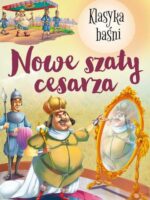 Nowe szaty cesarza. Klasyka baśni wyd. 2