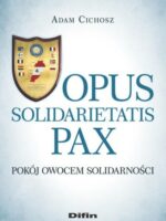 Opus solidarietatis Pax. Pokój owocem solidarności
