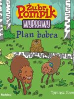 Plan Bobra. Żubr Pompik. Wyprawy