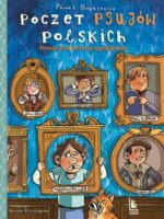 Poczet psujów polskich. Przewrotna historia wynalazków. seria Z parasolem wyd. 4