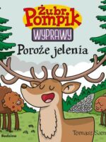 Poroże jelenia. Żubr Pompik. Wyprawy