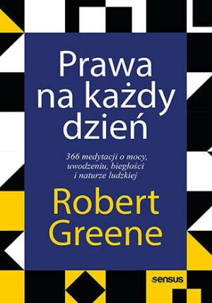 Prawa na każdy dzień. 366 medytacji o mocy, uwodzeniu, biegłości i naturze ludzkiej