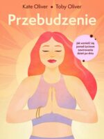 Przebudzenie. Jak wznieść się ponad życiowe zawirowania dzień po dniu