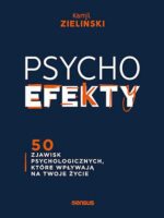 PSYCHOefekty. 50 zjawisk psychologicznych, które wpływają na Twoje życie