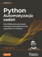 Python. Automatyzacja zadań. Jak efektywnie pracować z danymi, arkuszami Excela, raportami i e-mailami wyd. 2