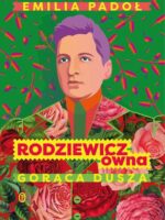 Rodziewicz-ówna. Gorąca dusza