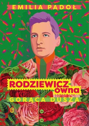 Rodziewicz-ówna. Gorąca dusza