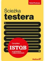 Ścieżka testera. Certyfikat ISTQB w pytaniach i odpowiedziach