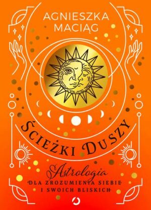 Ścieżki duszy. Astrologia dla zrozumienia siebie i swoich bliskich wyd. 2023