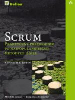 Scrum. Praktyczny przewodnik po najpopularniejszej metodyce Agile