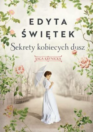 Sekrety kobiecych dusz. Saga krynicka. Część 1