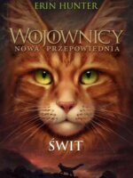 Świt. Wojownicy. Nowa przepowiednia. Tom 3