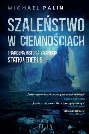 Szaleństwo w ciemnościach. Tragiczna historia zaginięcia statku Erebus