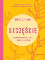 Szczęście. Jak żyć bez presji i dbać o swój dobrostan