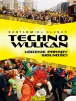 Technowulkan. Łódzkie Parady Wolności