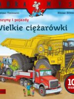 Wielkie ciężarówki. Maszyny i pojazdy. Mądra Mysz