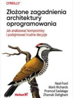 Złożone zagadnienia architektury oprogramowania. Jak analizować kompromisy i podejmować trudne decyzje